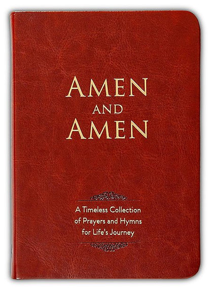 Amen and Amen: A Timeless Collection of Prayers and Hymns for Life's Journey