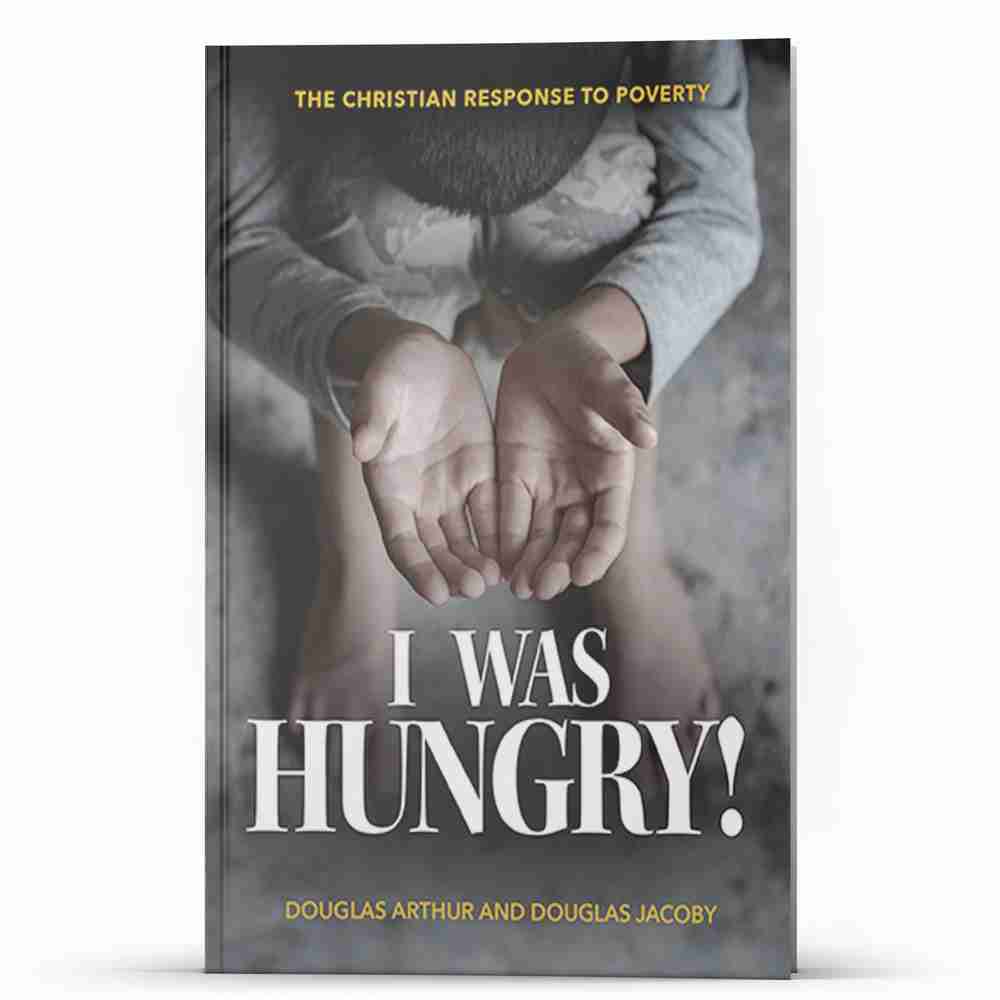 I WAS HUNGRY - A Christian Response to Poverty